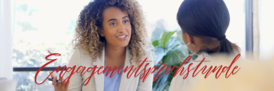 Engagementsprechstunde, zwei Frauen die sich unterhalten